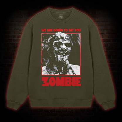 We are Going to Eating You Sweatshirt