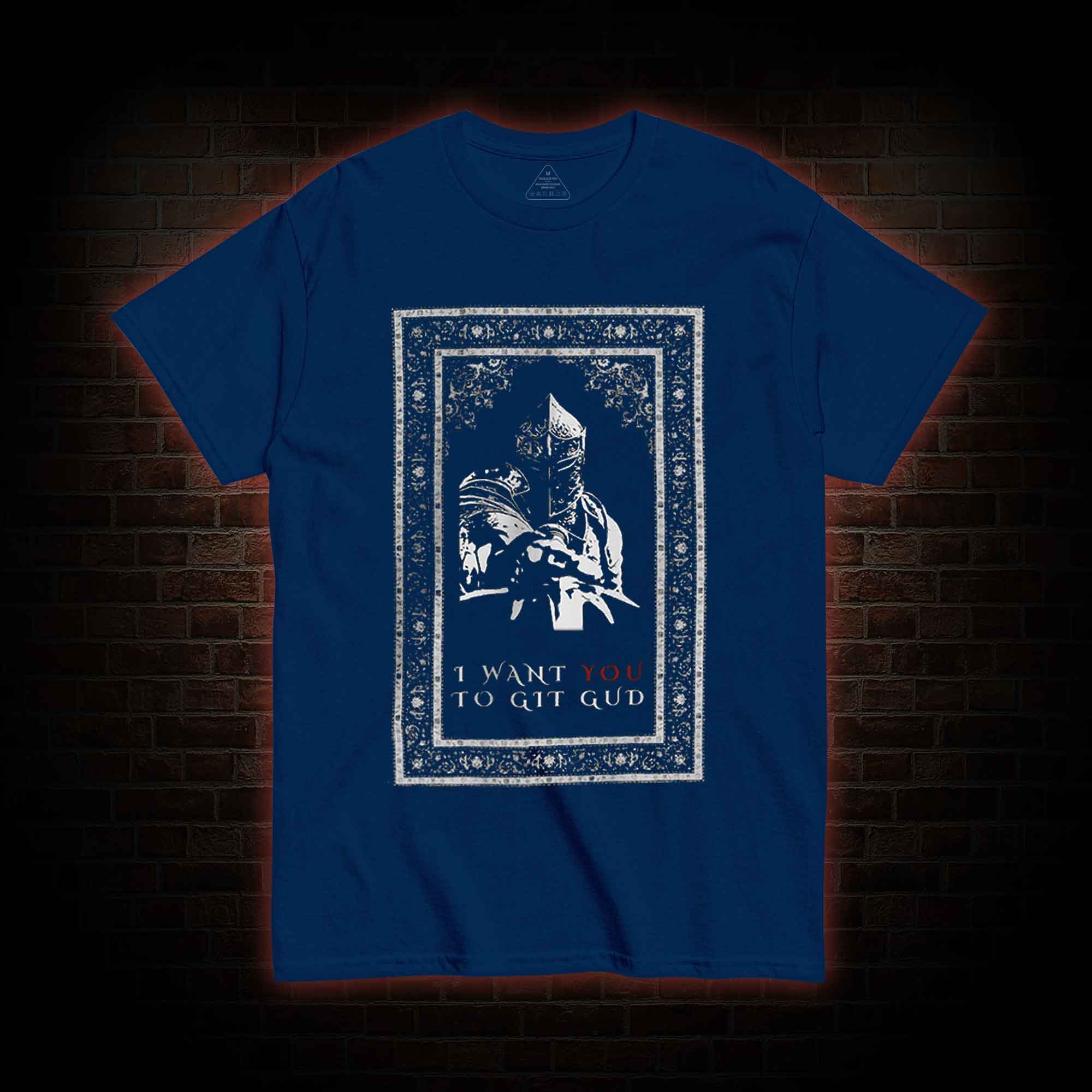 I Want You to Git Gud T-shirt