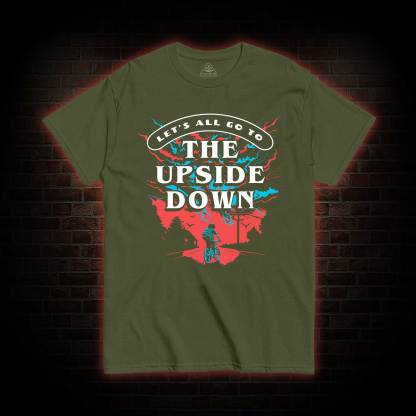 Let's All Go To The Upside Down T-shirt 