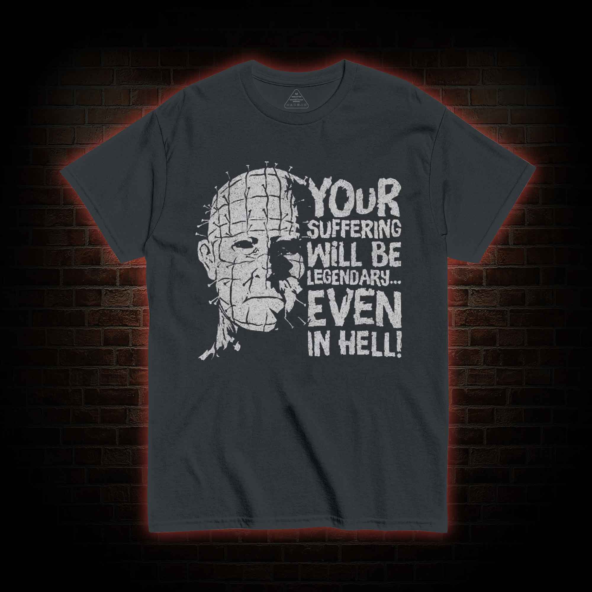 Your Suffering will be Legendary T-shirt