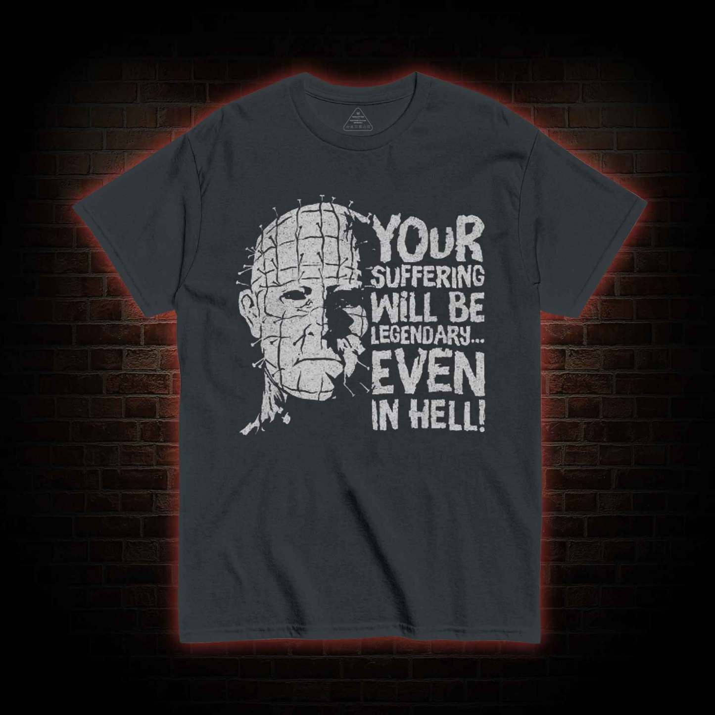 Your Suffering will be Legendary T-shirt