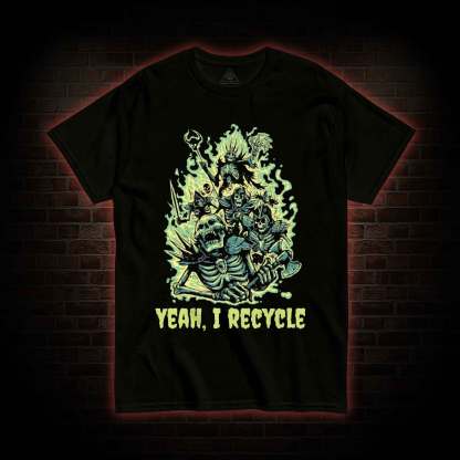 Yeah, I Recycle T-shirt