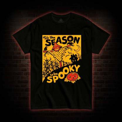 Tis the Season to be Spooky T-shirt