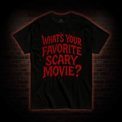What’s Your Favorite Scary Movie? T-shirt