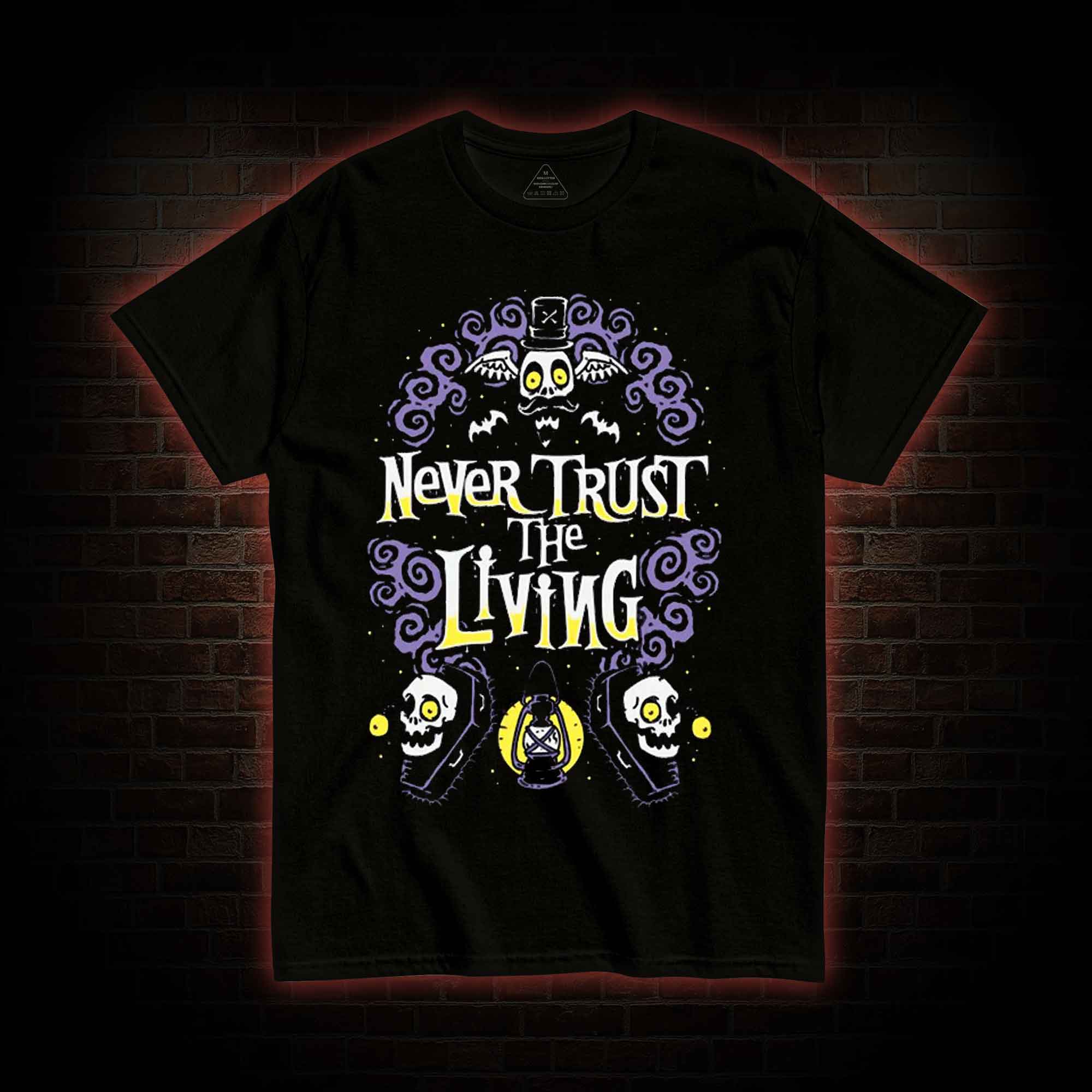 Never Trust The Living T-shirt