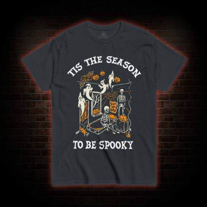 Tis The Season to be Spooky T-shirt