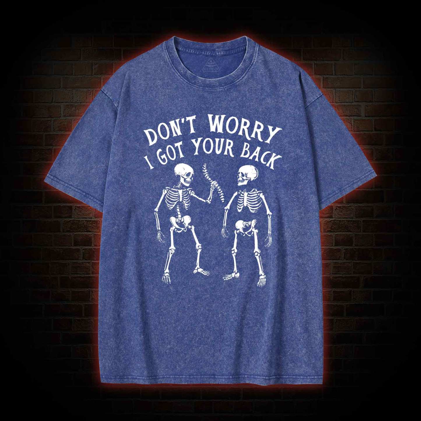 Don't Worry I Got Your Back Washed T-shirt