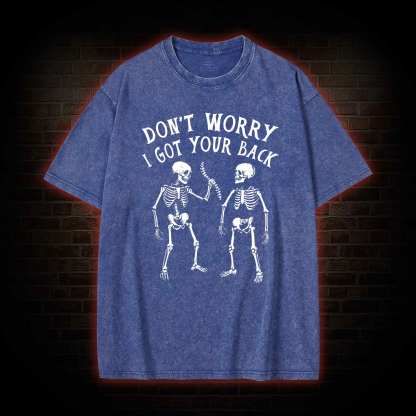 Don't Worry I Got Your Back Washed T-shirt