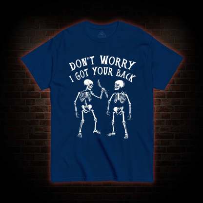 Don't Worry I Got Your Back T-shirt