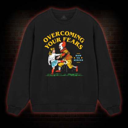 Overcoming Your Fears Sweatshirt