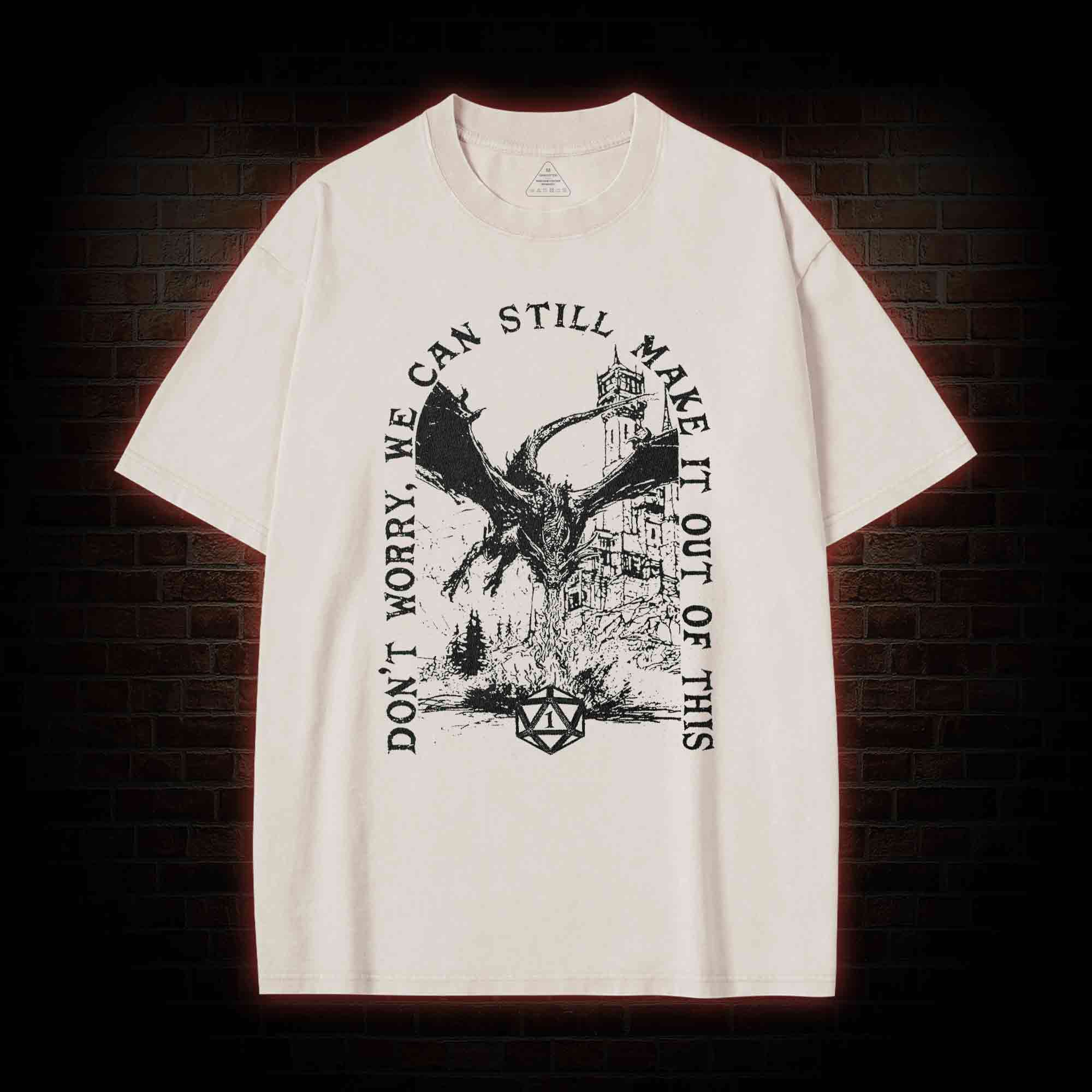 Don't Worry We can Still Make it out of This Washed T-shirt