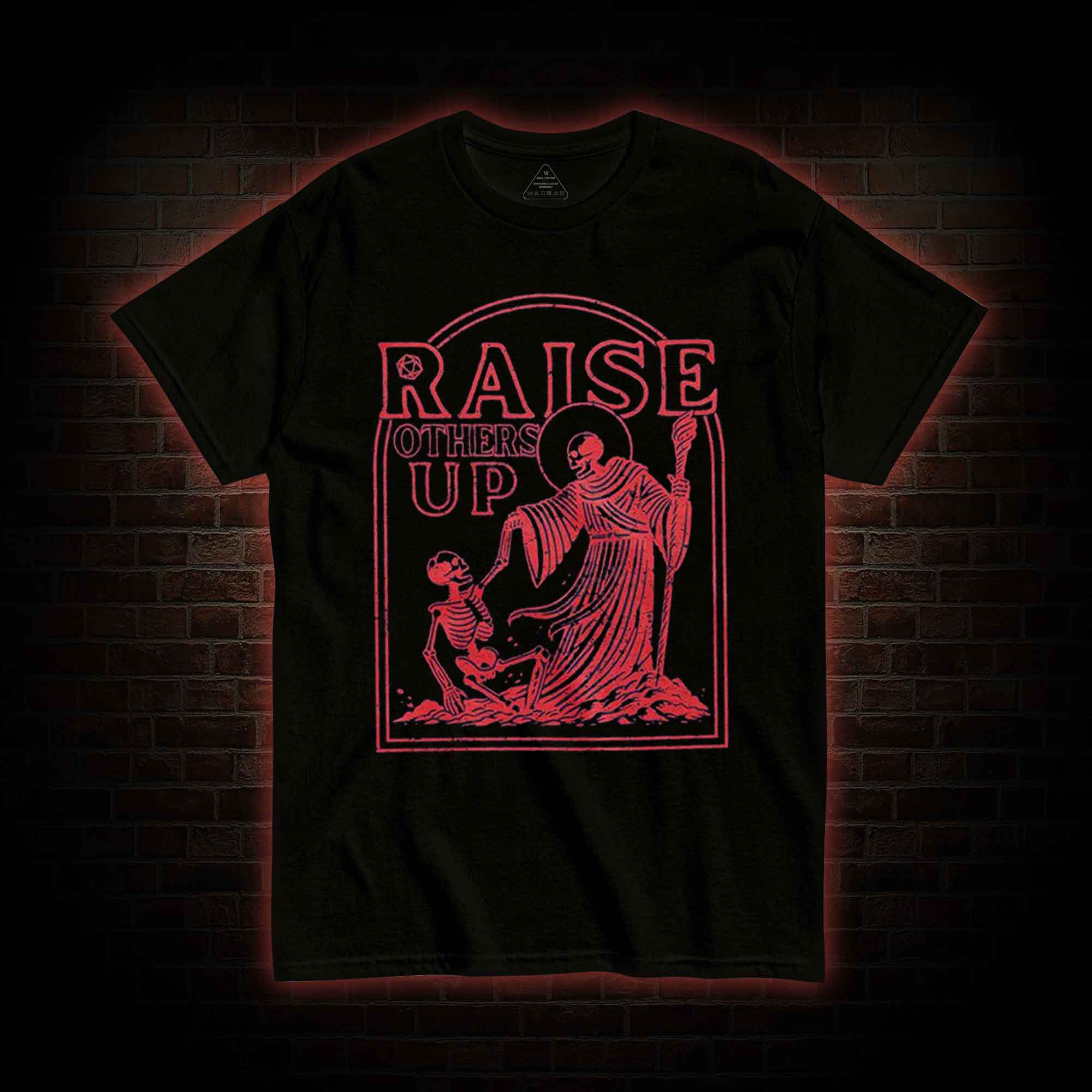 Raise Others Up T-shirt