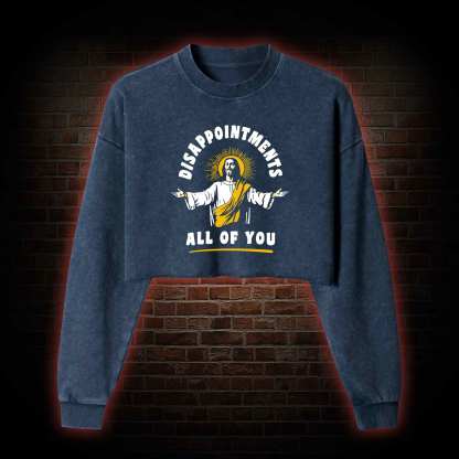 Disappointments All Of You Washed Cropped Sweatshirts