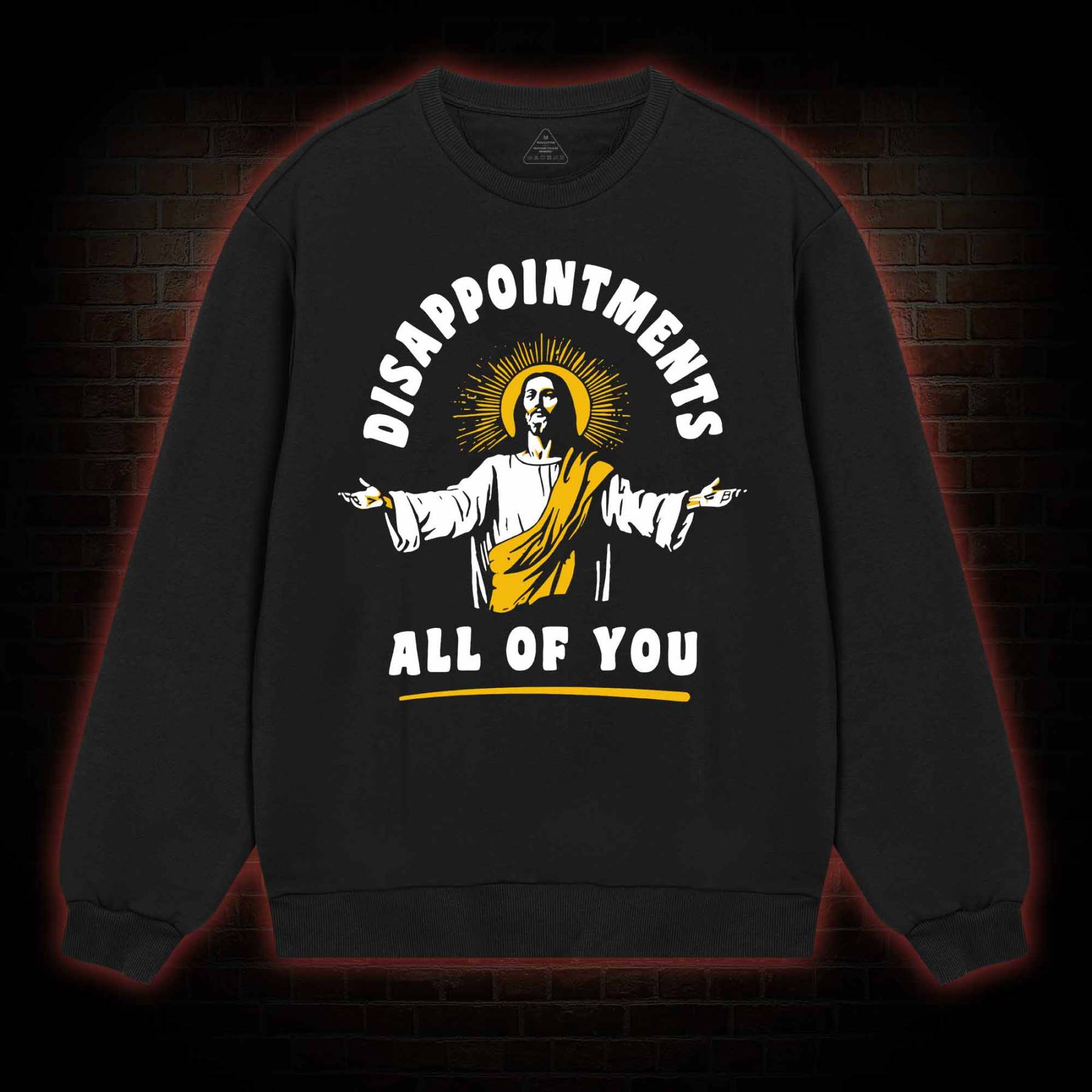 Disappointments All Of You Sweatshirt