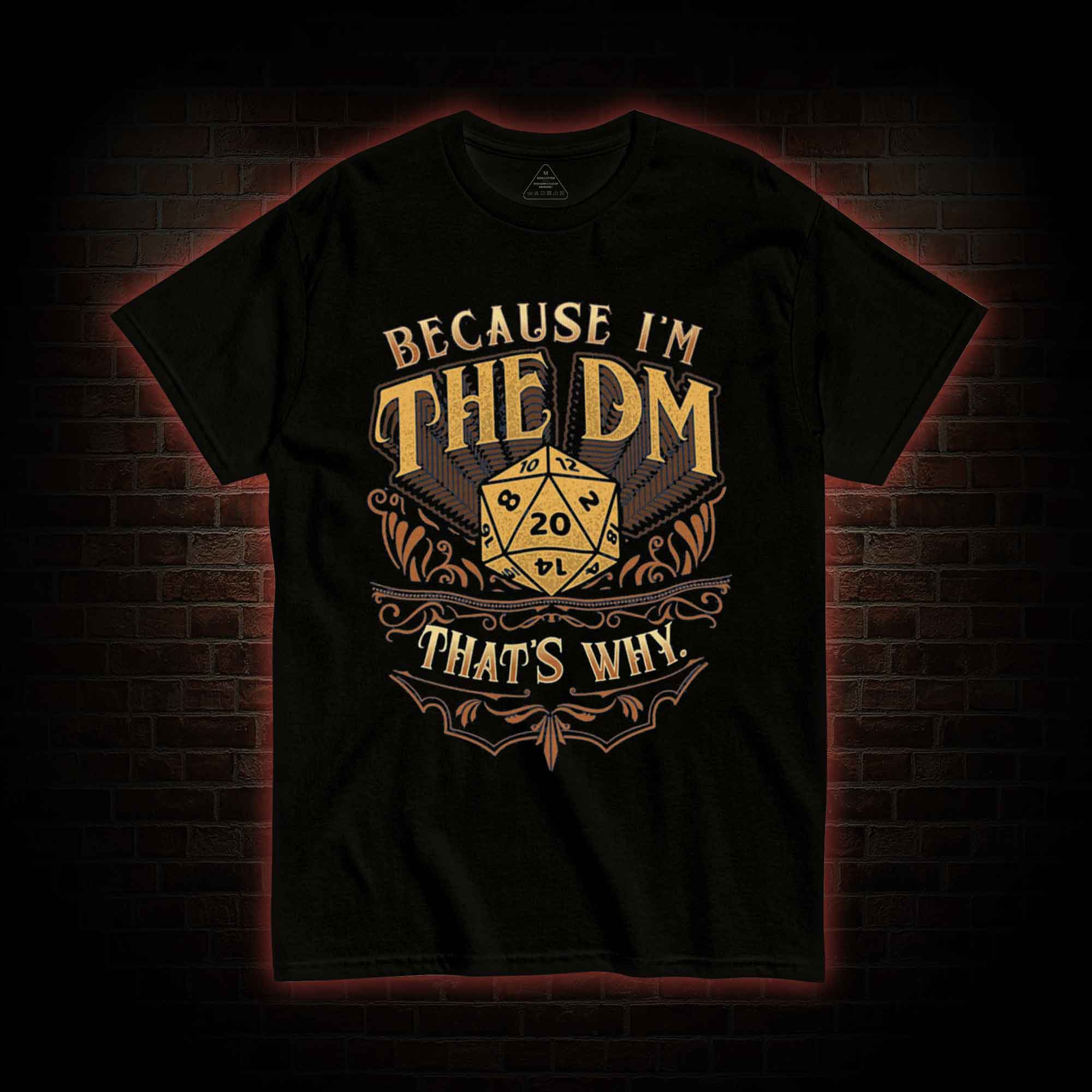 Because I'm The DM T-shirt