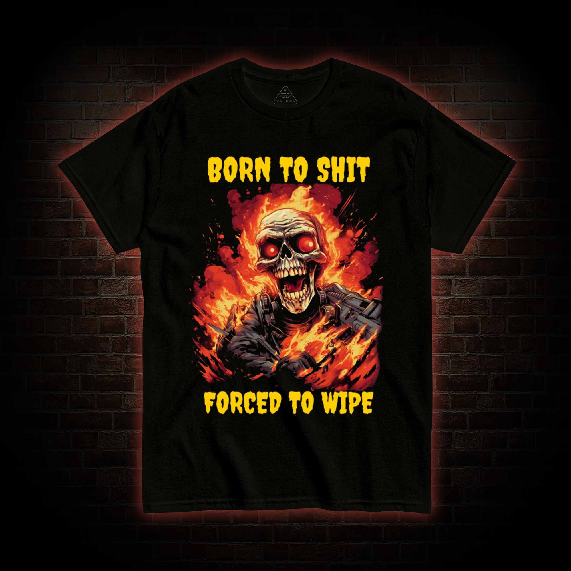 Born to Shit Forced to Wipe Funny T-shirt