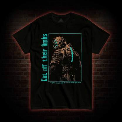 Cut of Their Limbs T-shirt