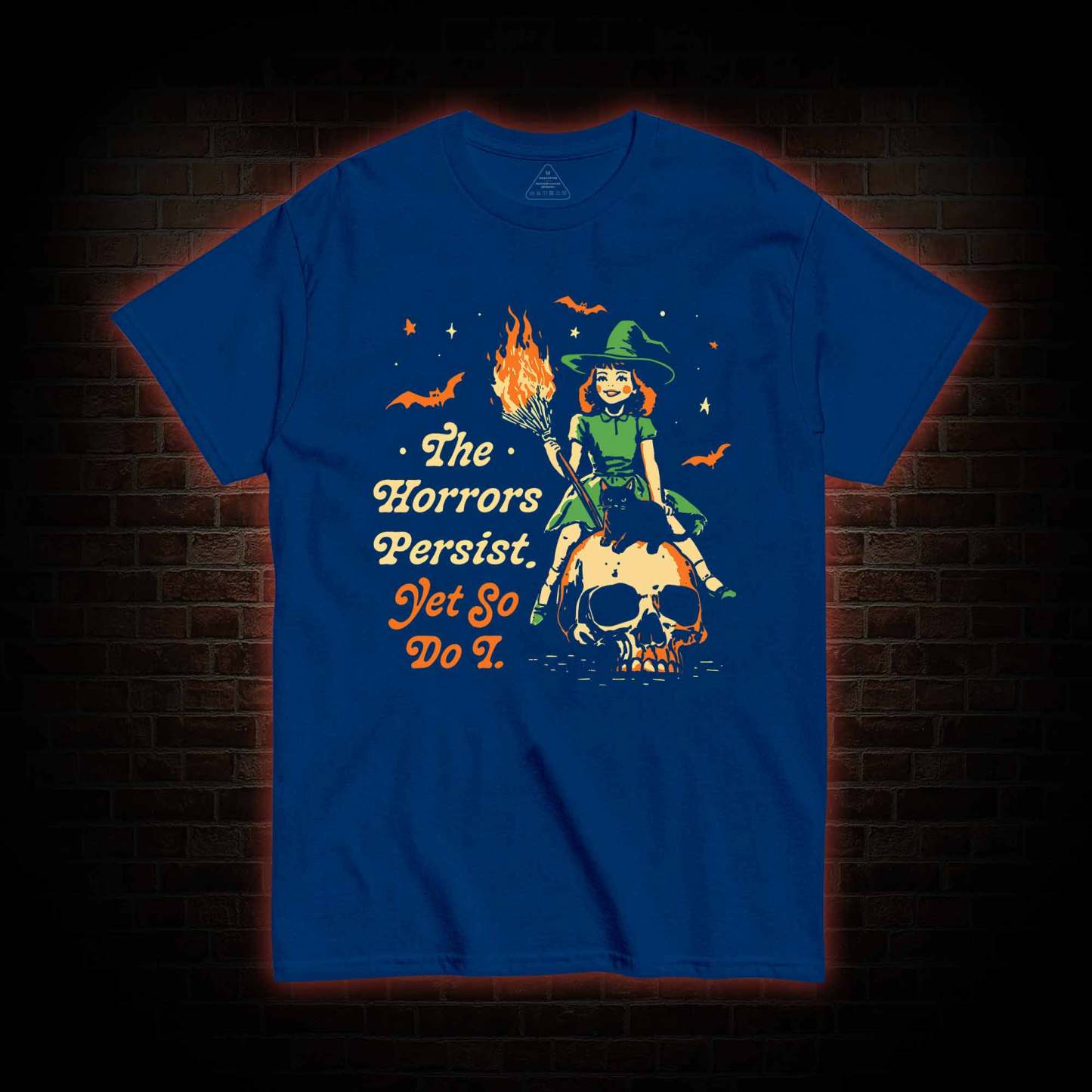 The Horrors Persist Yet So Do I T-shirt 