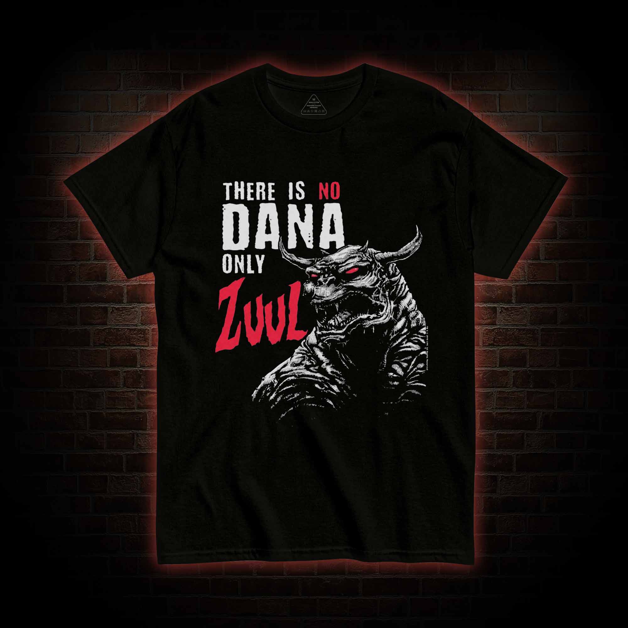 There is No Dana Only Zuul T-shirt