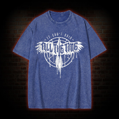 It Can't Rain All The Time Washed T-shirt