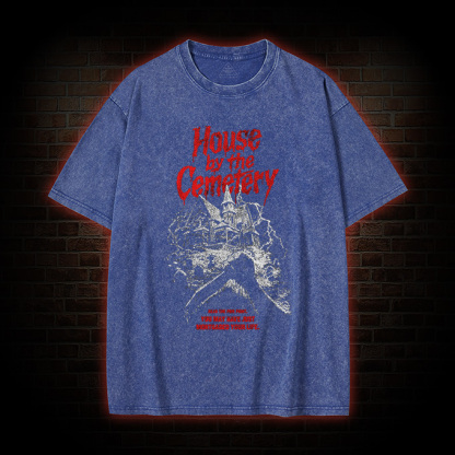 House by the Cemetery  Washed T-Shirt