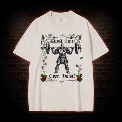 Dost Thou Even Hoist Washed T-shirt
