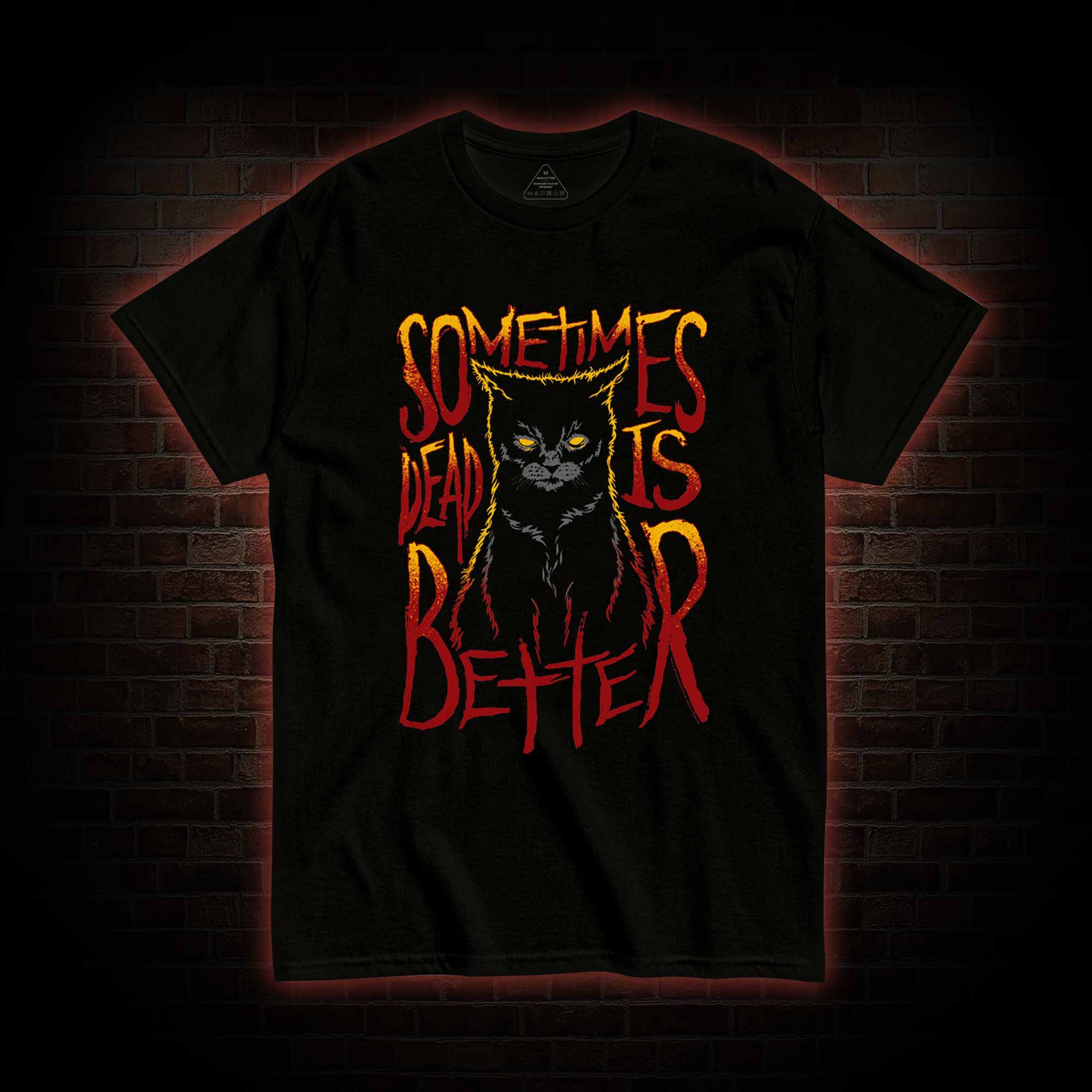 Sometimes Dead is Better T-shirt