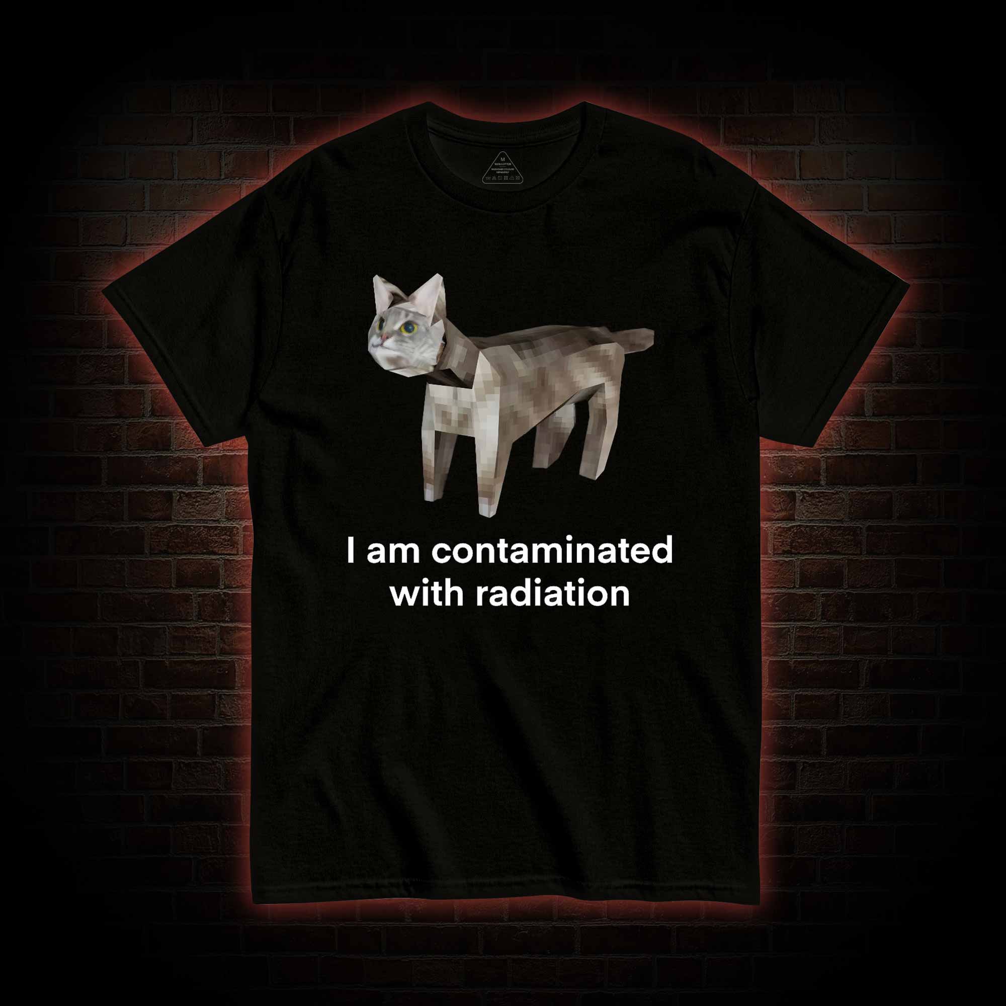 I am Contaminated with Radiation T-shirt