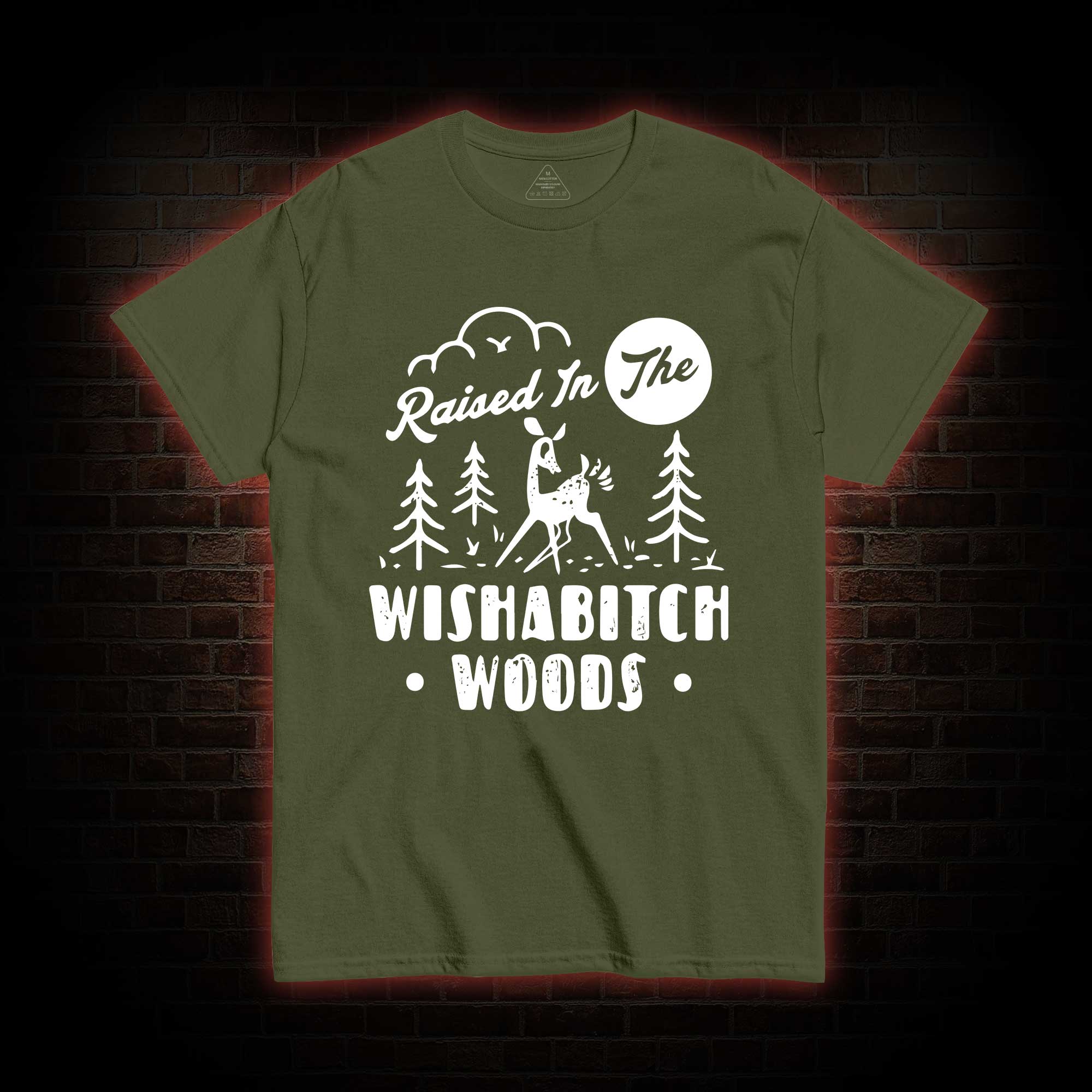 Raised In The Wishabitch Woods T-shirt