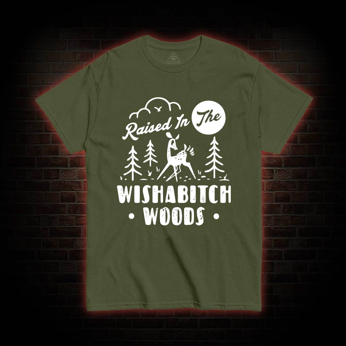 Raised In The Wishabitch Woods T-shirt