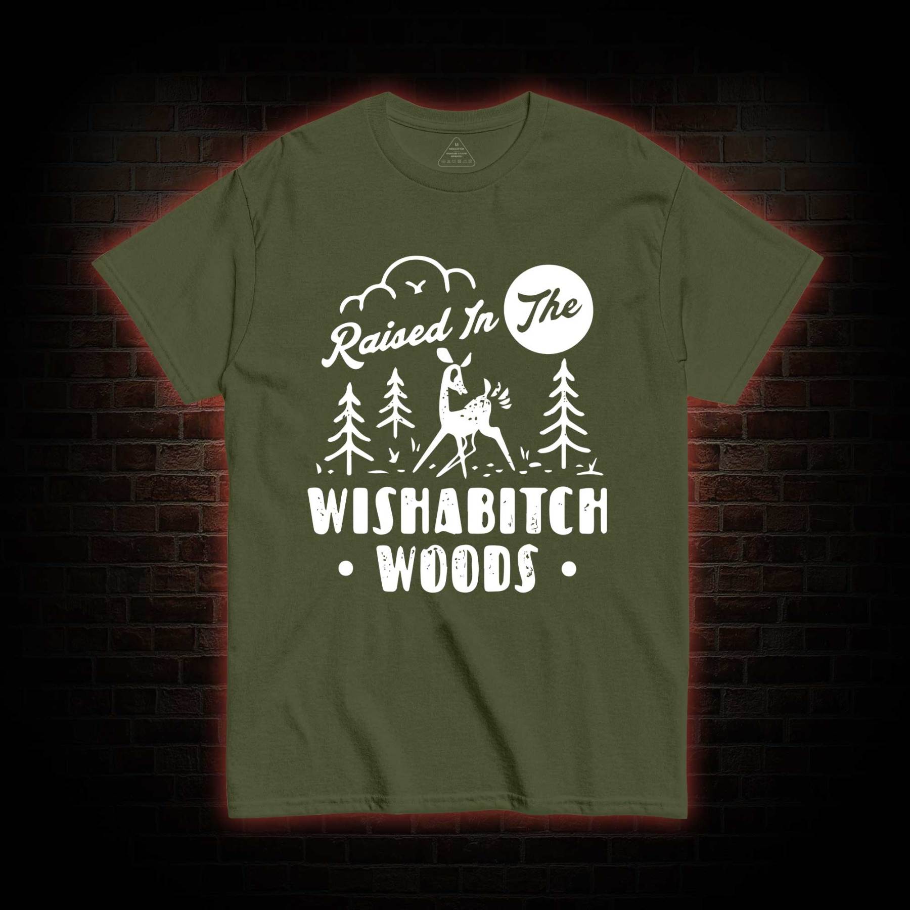 Raised In The Wishabitch Woods T-shirt