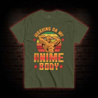 Working On My Anime Body T-shirt