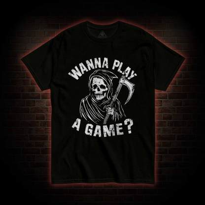 Wanna Play A Game Grim Reaper T-shirt
