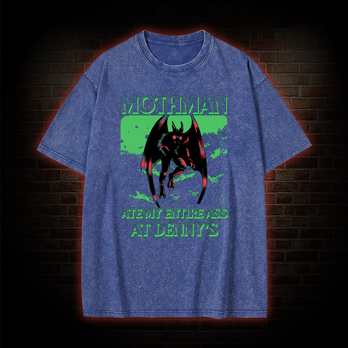 Mothman Ate My Entire Ass At Denny’s Washed T-shirt