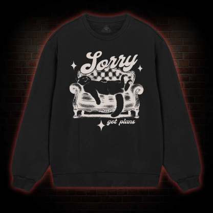 Sorry Got Plan Sweatshirt