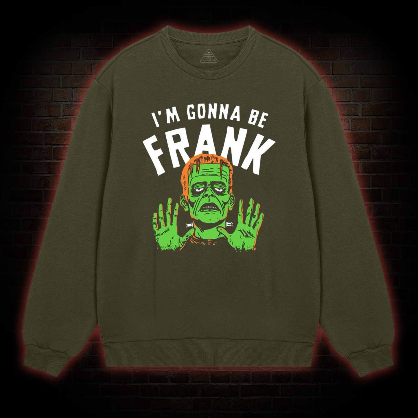 I'm Gonna Be Frank Sweatshirt