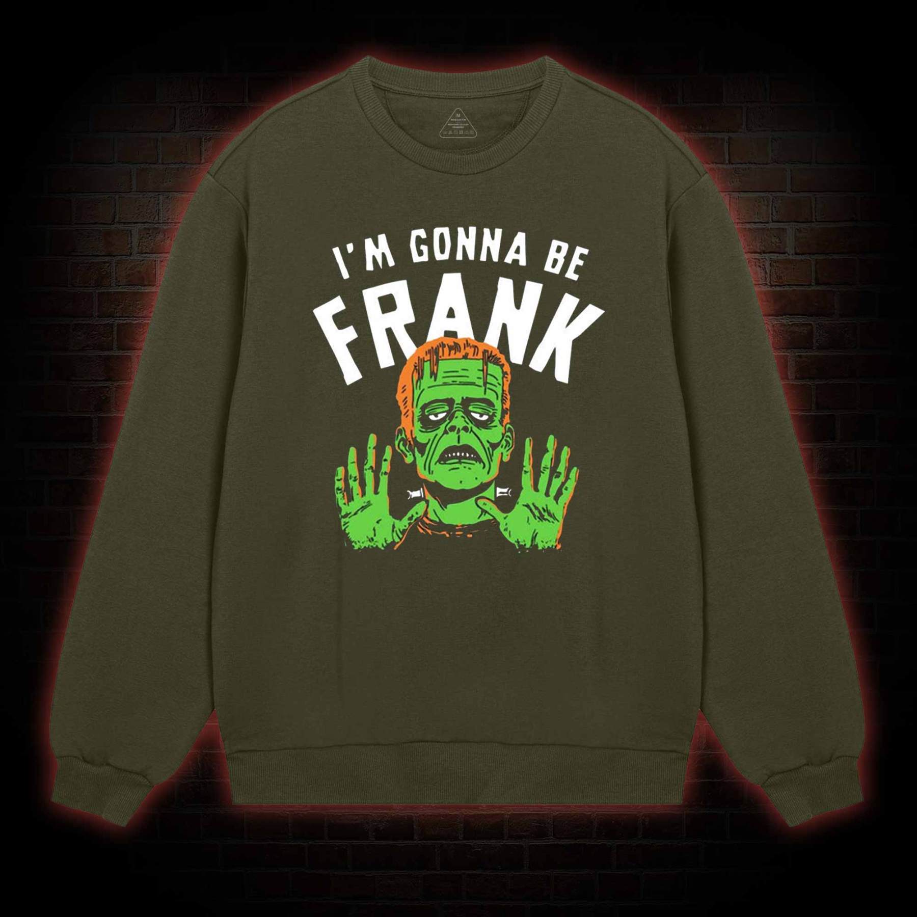 I'm Gonna Be Frank Sweatshirt