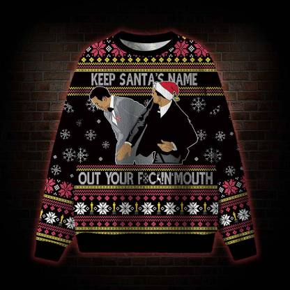 Keep Santa's Name Out Your Mouth Ugly Sweatshirts