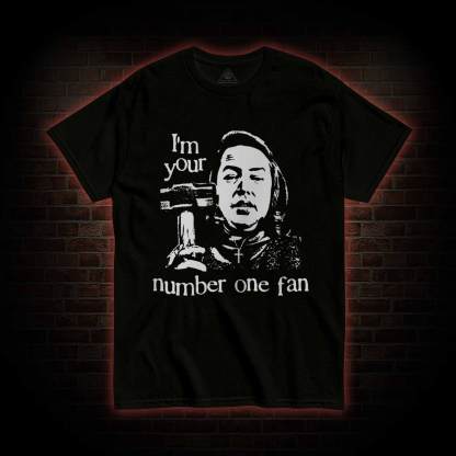 I'm Your Number One Fan T-shirt