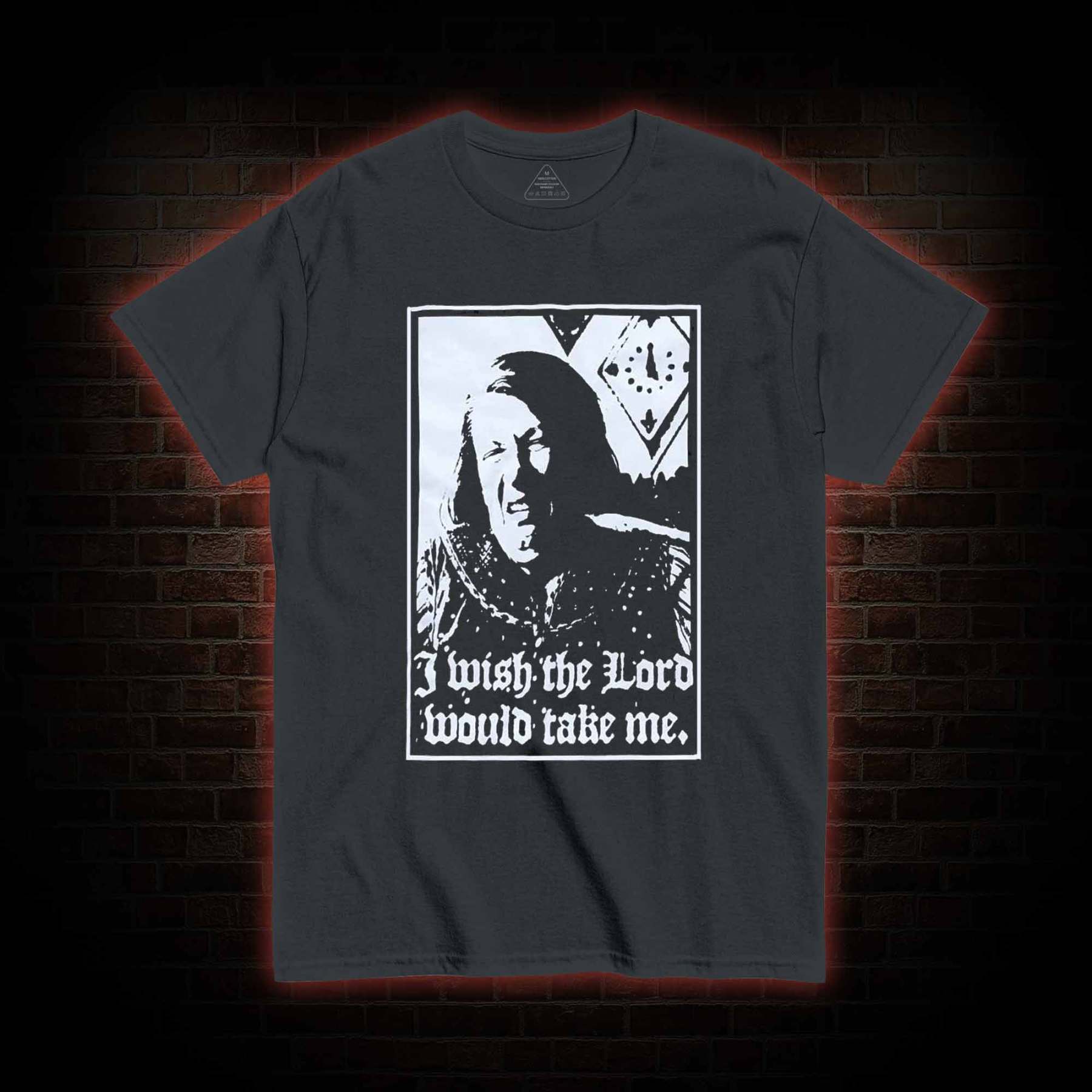 I Wish the Lord Would Take Me T-shirt