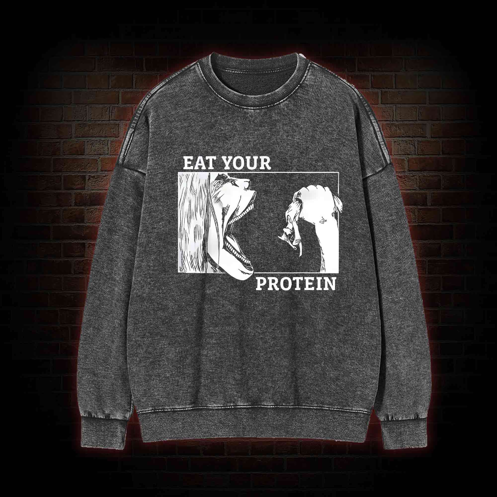 Eat Your Protein Washed Sweatshirt