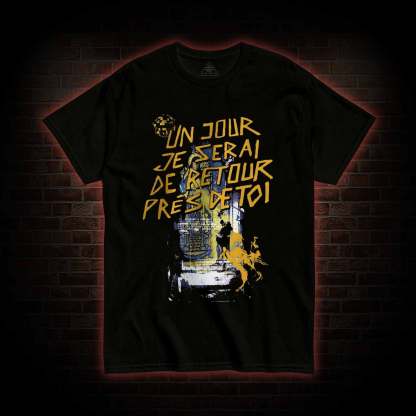 Un Jour Je Serai De Retour Près De Toi T-shirt
