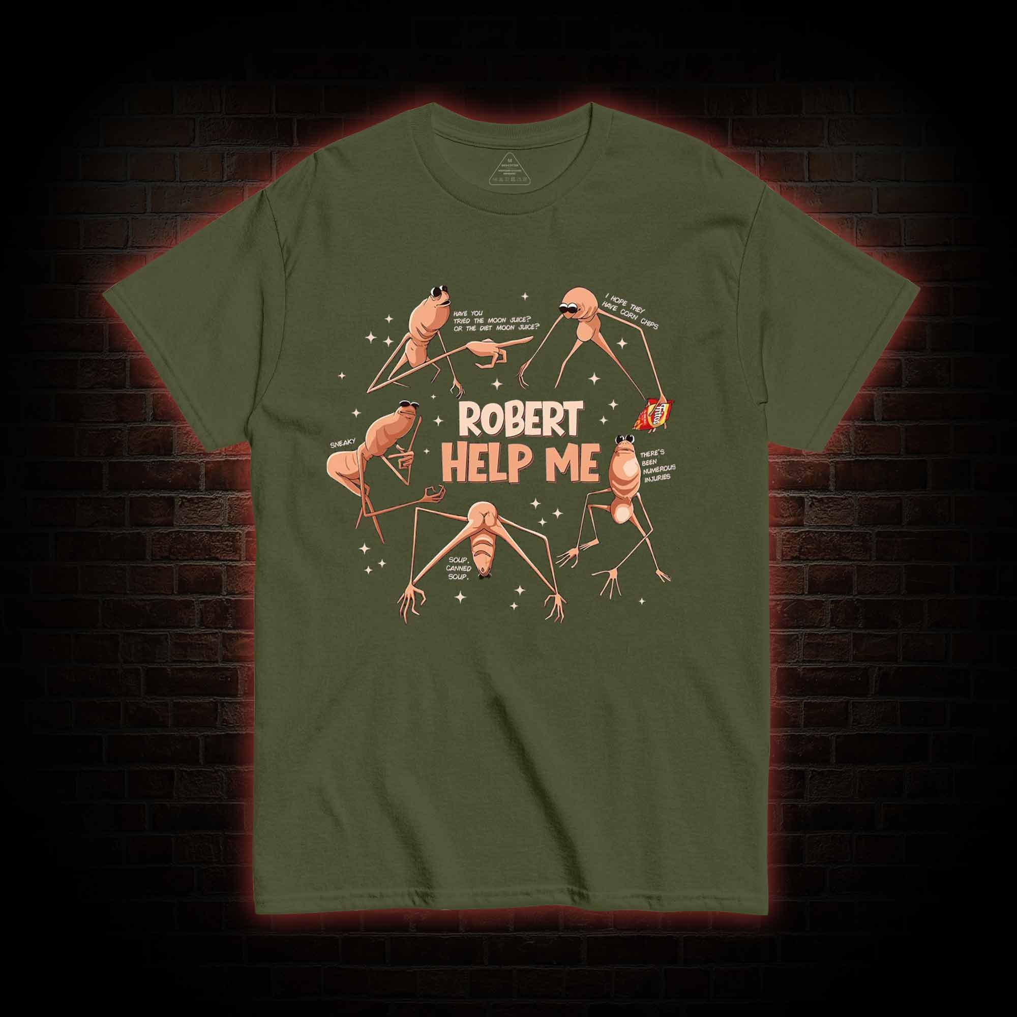 Robert Help Me T-shirt