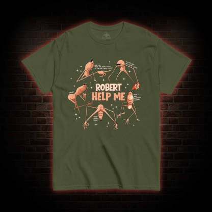 Robert Help Me T-shirt