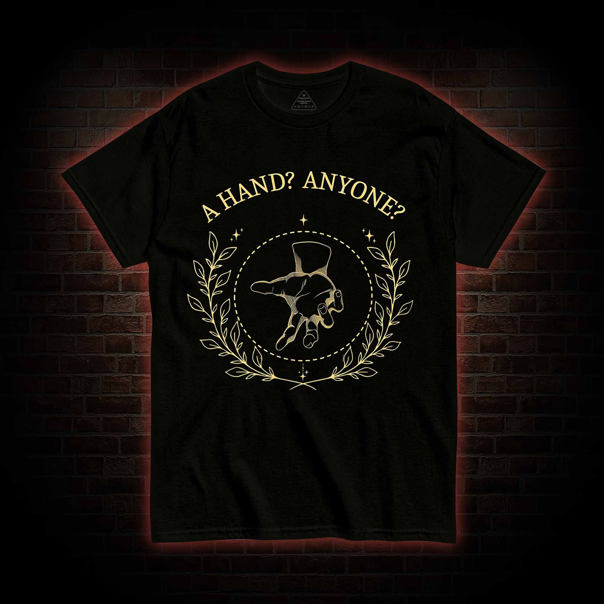 A Hand? Anyone? T-shirt