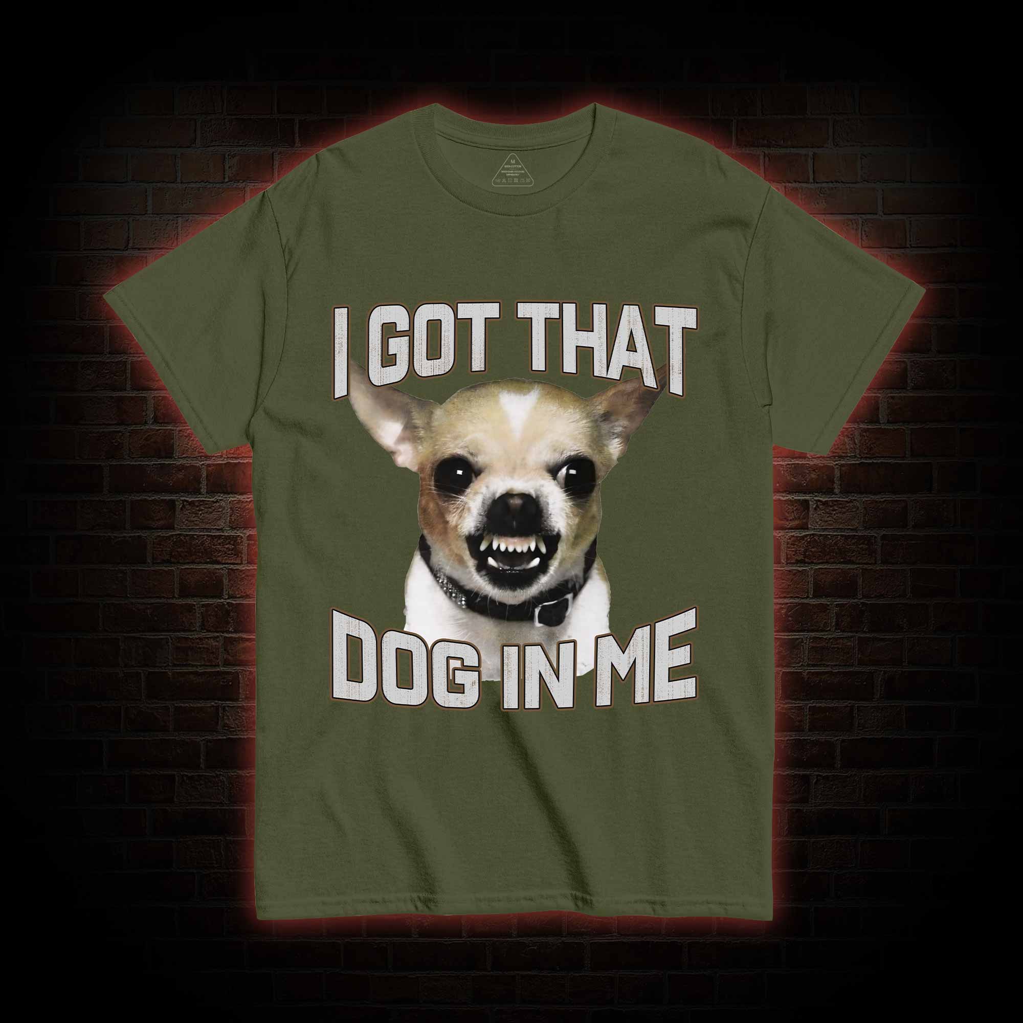 I Got That Dog in Me T-shirt