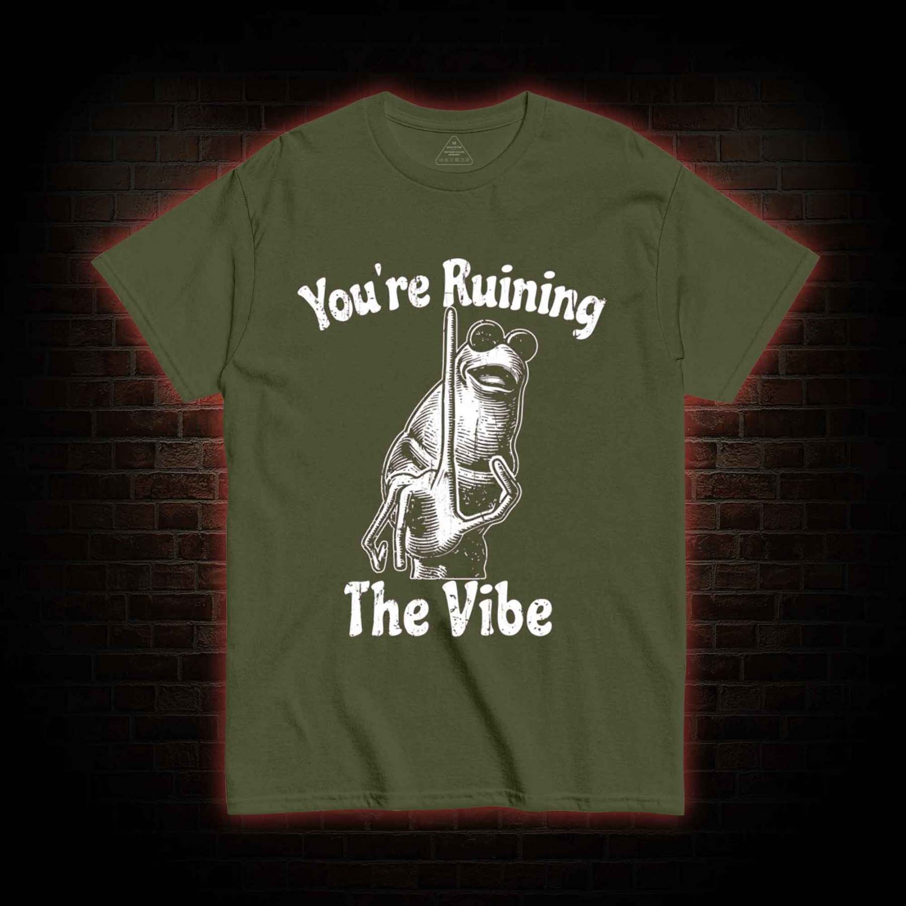 You're Ruining the Vibe T-shirt
