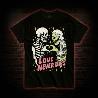 Love Never Dies T-shirt