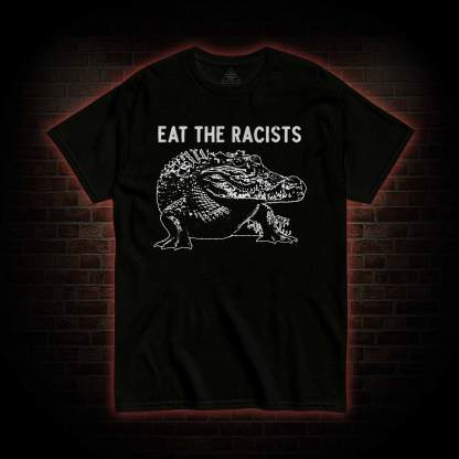Eat the Racists T-shirt