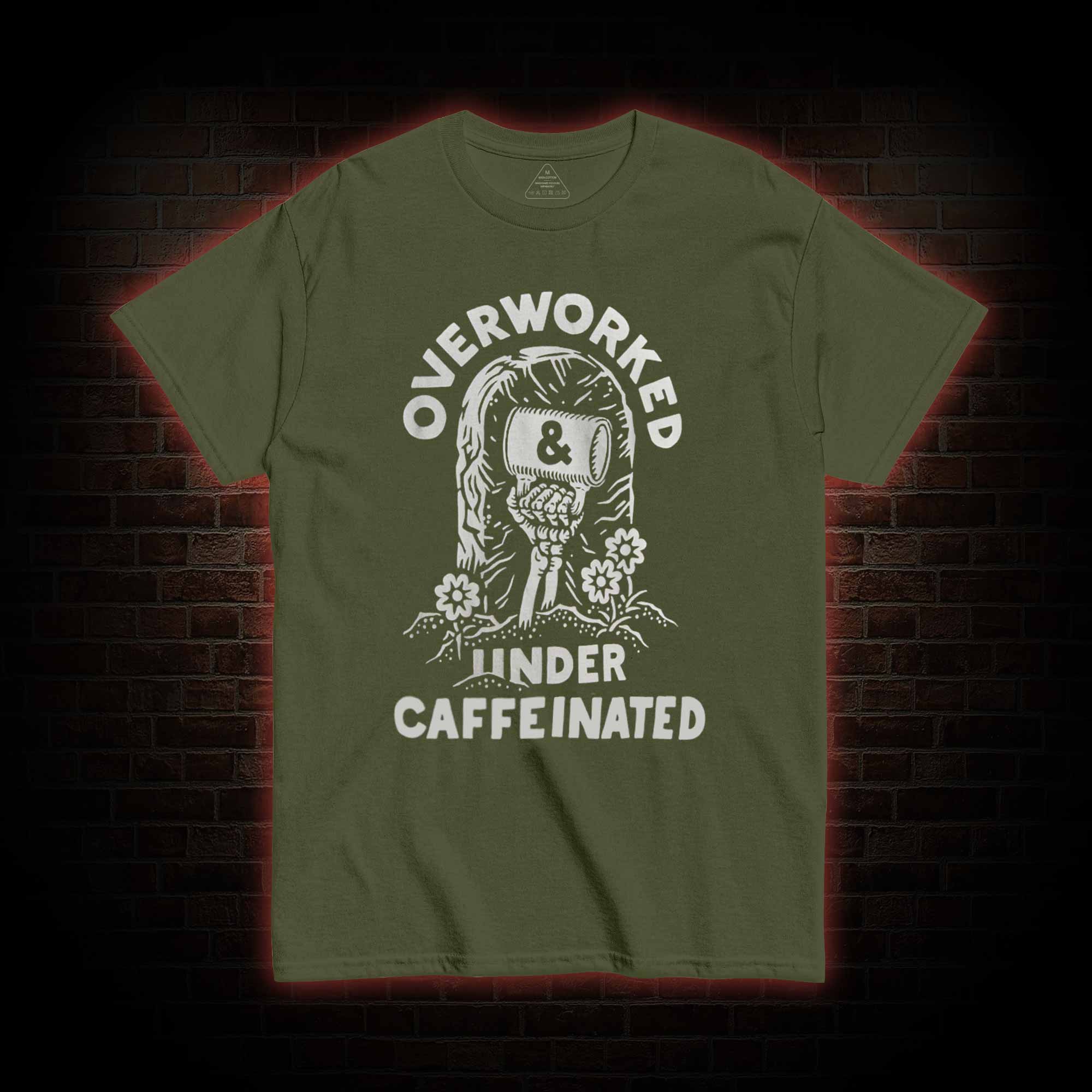 Over Worked Under Caffeinated T-shirt